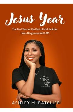Coperta cărții 'Jesus Year: The First Year of the Rest of My Life After I Was Diagnosed With MS - Ashley M. Ratcliff'