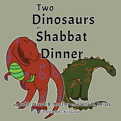 Two Dinosaurs at Shabbat Dinner - Joseph B. Meszler