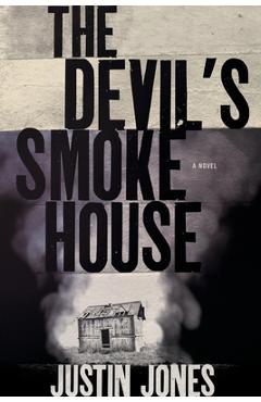 Coperta cărții 'The Devil's Smokehouse - Justin Jones'