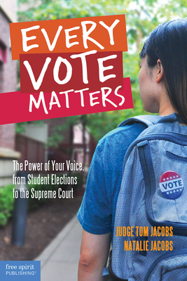 Every Vote Matters: The Power of Your Voice, from Student Elections to the Supreme Court - Thomas A. Jacobs