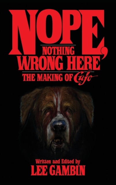 Nope, Nothing Wrong Here: The Making of Cujo (hardback) - Lee Gambin