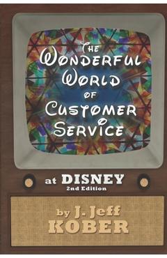 Coperta cărții 'The Wonderful World of Customer Service at Disney - J. Jeff Kober'