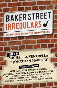 Poza produsului Baker Street Irregulars: Thirteen Authors with New Takes on Sherlock Holmes - Michael A. Ventrella
