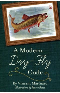 Poza produsului A Modern Dry-Fly Code - Vincent C. Marinaro
