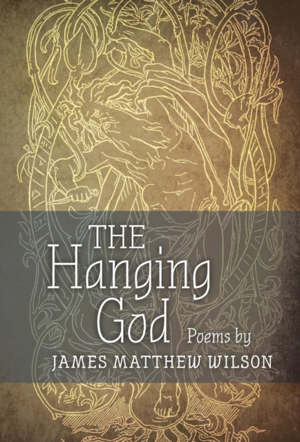 The Hanging God - James Matthew Wilson