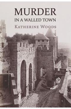 Murder in a Walled Town: The Private Memoirs of Wayne Armitage - Katherine Woods