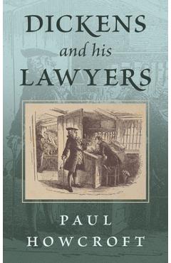 Coperta cărții 'Dickens and his Lawyers - Paul Howcroft'