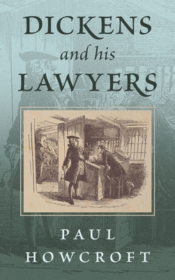 Dickens and his Lawyers - Paul Howcroft