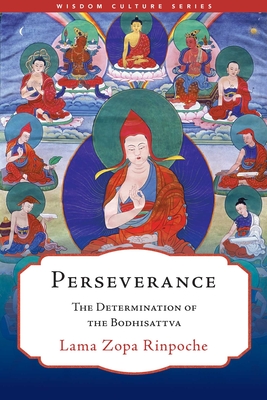 Perseverance: The Determination of the Bodhisattva - Lama Zopa Rinpoche