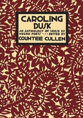 Caroling Dusk: An Anthology of Verse by Negro Poets - Countee Cullen