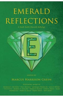 Coperta cărții 'Emerald Reflections: A South Seattle Emerald Anthology - Marcus Harrison Green'