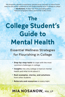The College Student's Guide to Mental Health: Essential Wellness Strategies for Flourishing in College - Mia Nosanow