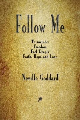 Follow Me and Other Sermons - Neville Goddard