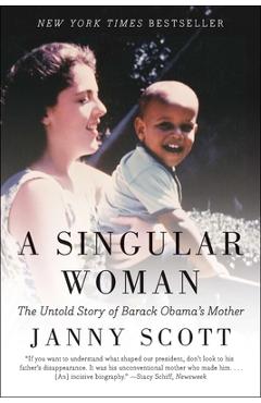 Coperta cărții 'A Singular Woman: The Untold Story of Barack Obama's Mother - Janny Scott'