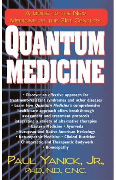Coperta cărții 'Quantum Medicine: A Guide to the New Medicine of the 21st Century - Paul Yanick'