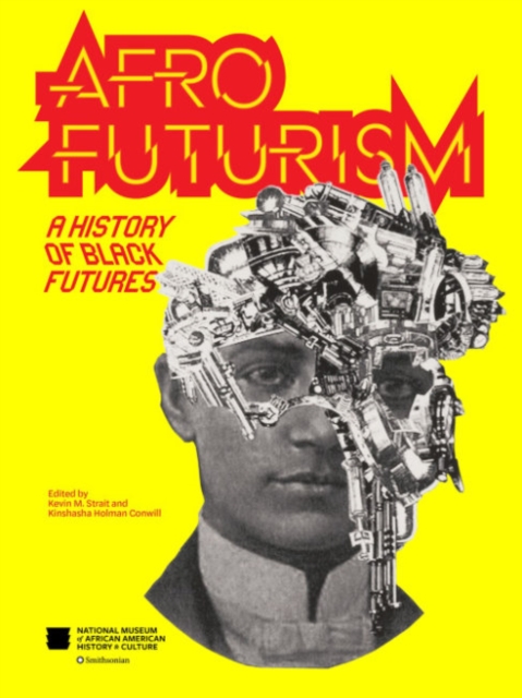 Afrofuturism: A History of Black Futures - Nat'l Mus Afr Am Hist Culture