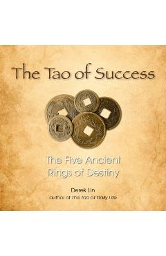 Coperta cărții 'The Tao of Success: The Five Ancient Rings of Destiny - Derek Lin'
