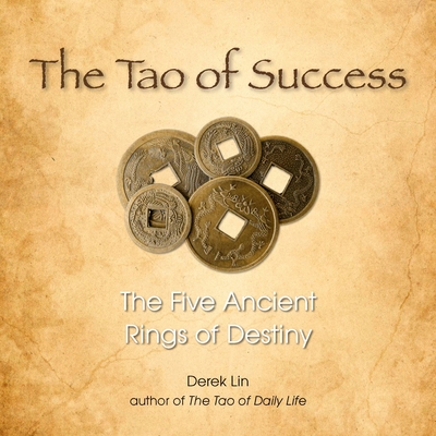 Coperta cărții 'The Tao of Success: The Five Ancient Rings of Destiny - Derek Lin'