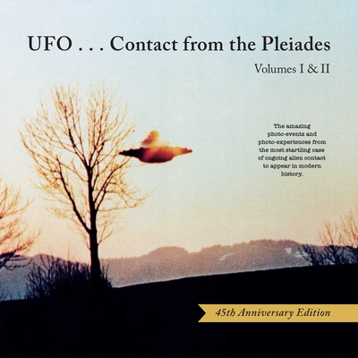Ufo...Contact from the Pleiades (45th Anniversary Edition): Volumes I & II - Brit Elders