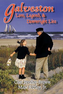 Galveston Lore, Legend, & Downright Lies - Gini Fendler-brown
