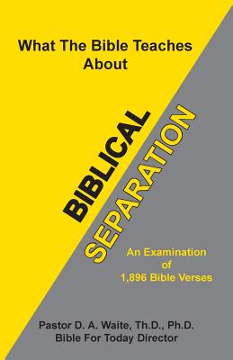 Biblical Separation - D. A. Waite