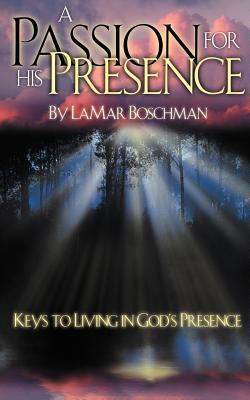 A Passion for His Presence - Lamar Boschman