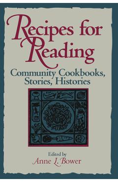Coperta cărții 'Recipes for Reading: Community Cookbooks, Stories, Histories - Anne L. Bower'