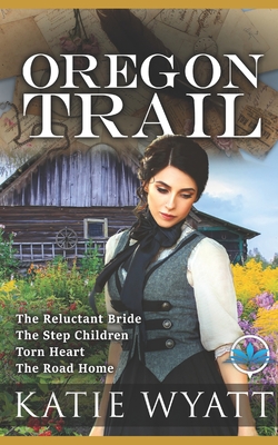 Oregon Trail Complete Series: Mail Order Bride - Katie Wyatt