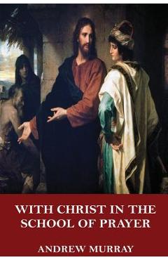 With Christ in the School of Prayer - Andrew Murray