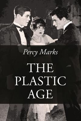 The Plastic Age - Percy Marks
