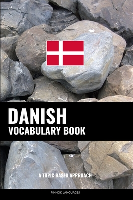 Danish Vocabulary Book: A Topic Based Approach - Pinhok Languages