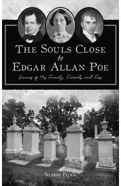 Poza produsului Souls Close to Edgar Allan Poe: Graves of His Family, Friends and Foes - Sharon Pajka