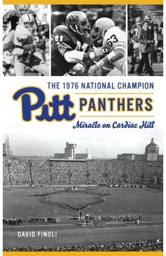 Coperta cărții '1976 National Champion Pitt Panthers: Miracle on Cardiac Hill - David Finoli'