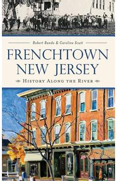 Coperta cărții 'Frenchtown, New Jersey: History Along the River - Robert Rando'