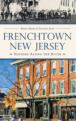 Frenchtown, New Jersey: History Along the River - Robert Rando
