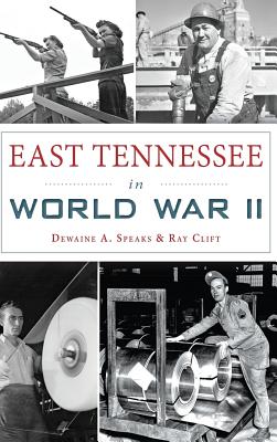 Coperta cărții 'East Tennessee in World War II - Dewaine A. Speaks'