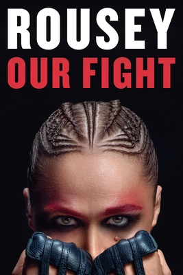 Our Fight: A Memoir - Ronda Rousey
