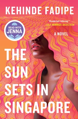 The Sun Sets in Singapore: A Today Show Read with Jenna Book Club Pick - Kehinde Fadipe