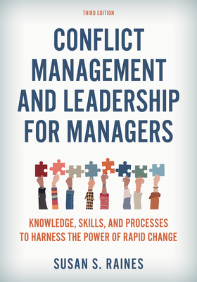 Conflict Management and Leadership for Managers: Knowledge, Skills, and Processes to Harness the Power of Rapid Change - Susan Raines