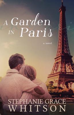 A Garden in Paris - Stephanie Grace Whitson