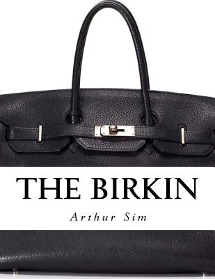 The Birkin: A Screenplay - Arthur Sim