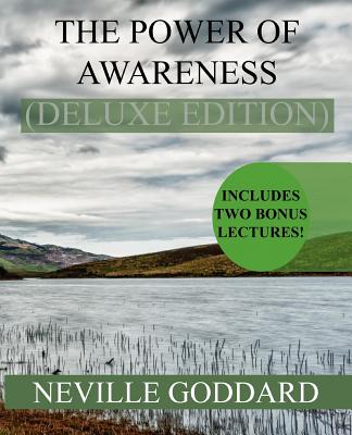 The Power of Awareness Deluxe Edition: Includes two bonus lectures! (The Source, The Game of Life) - Neville Goddard