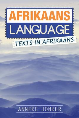 Afrikaans Language: Texts in Afrikaans - Anneke Jonker