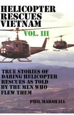 Coperta cărții 'Helicopter Rescues Vietnam Volume III - Phil Marshall'