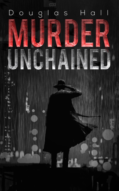 Murder Unchained - Douglas Hall