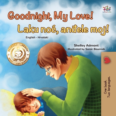 Coperta cărții 'Goodnight, My Love! (English Croatian Bilingual Book for Kids) - Shelley Admont'