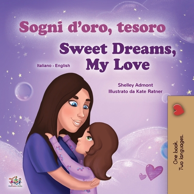 Sweet Dreams, My Love (Italian English Bilingual Children's Book) - Shelley Admont
