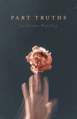 Part Truths - Jacklena Bentley