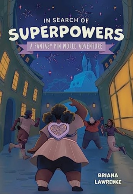 In Search of Superpowers: A Fantasy Pin World Adventure: Volume 1 - Briana Lawrence