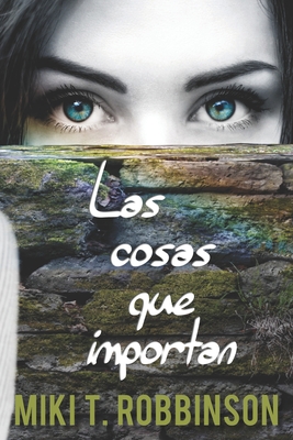 Las cosas que importan: Novela juvenil de romance lésbico - Miki T. Robbinson